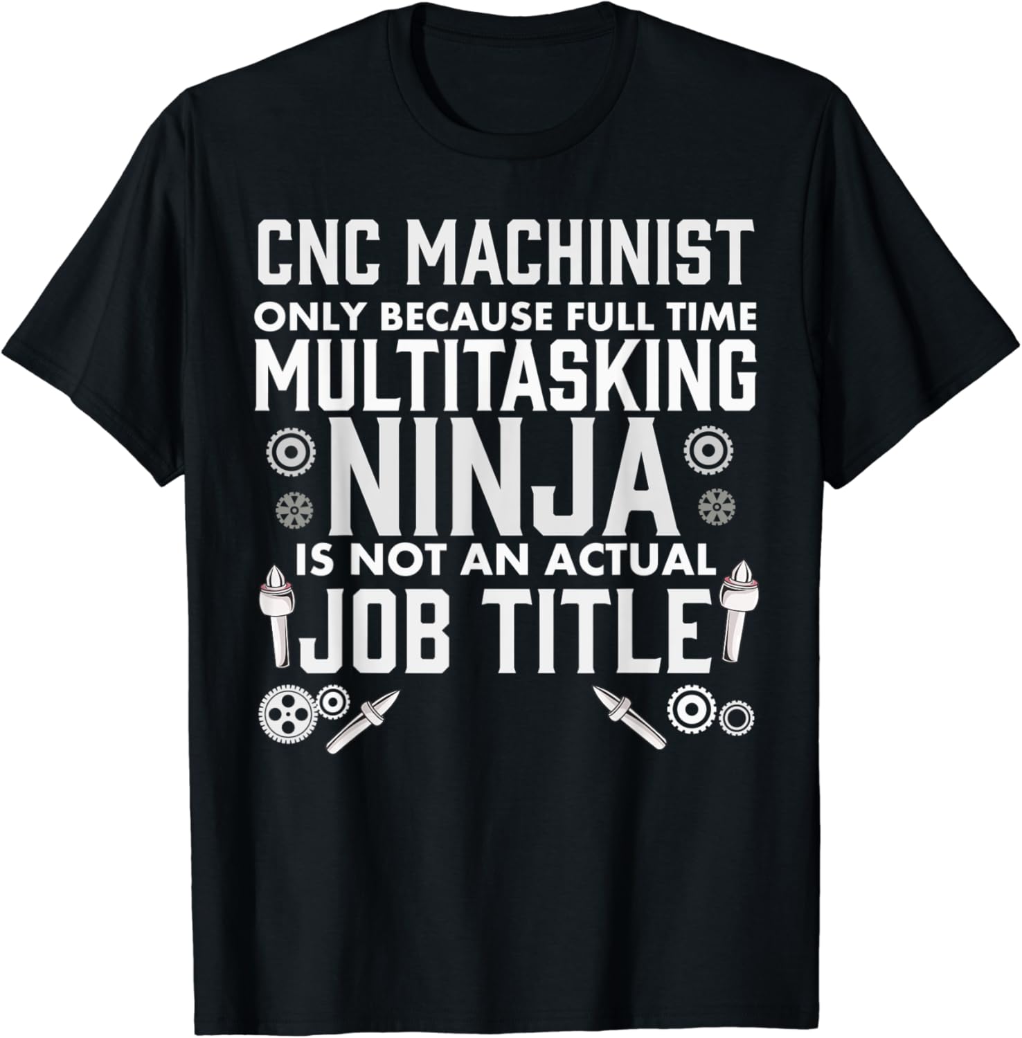 CNC Machinist Quote Machine Operator Engineer Gift TShirt Amazon.co.uk Fashion